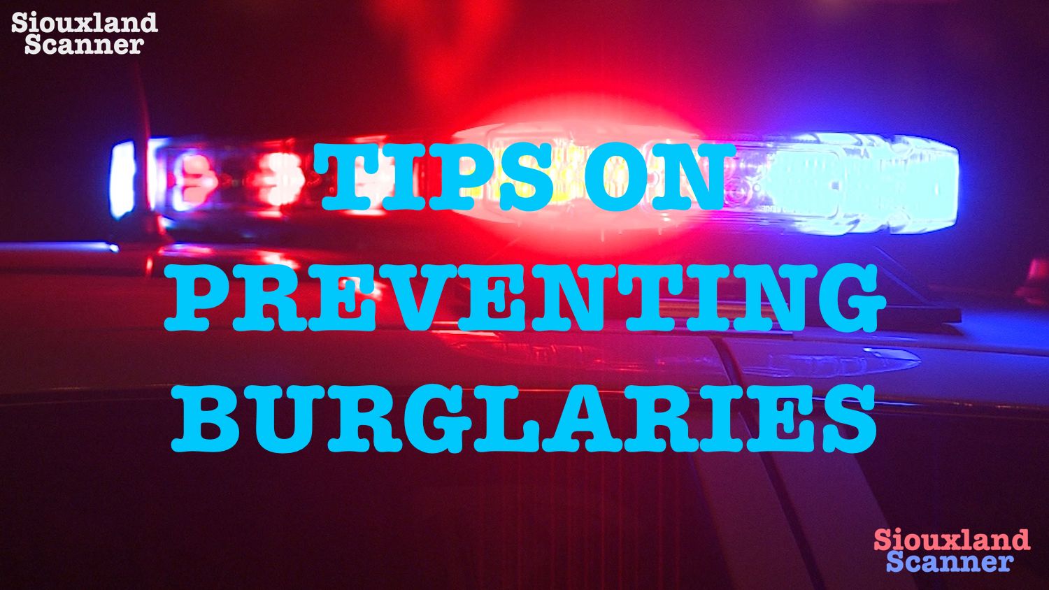 Tips from Sioux City Police on preventing burglaries