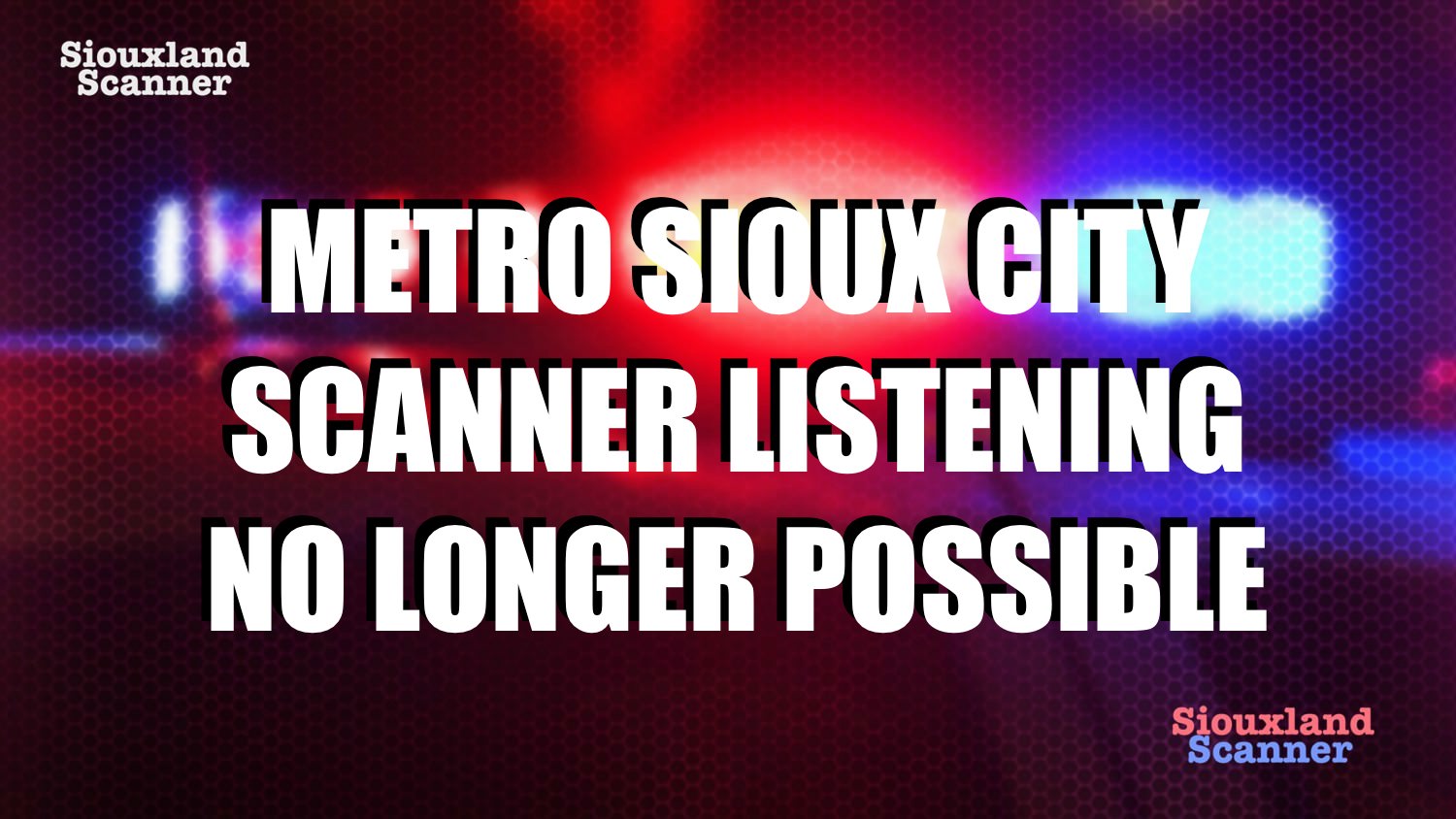 Scanner listeners are out of luck in the Sioux City Metro Area