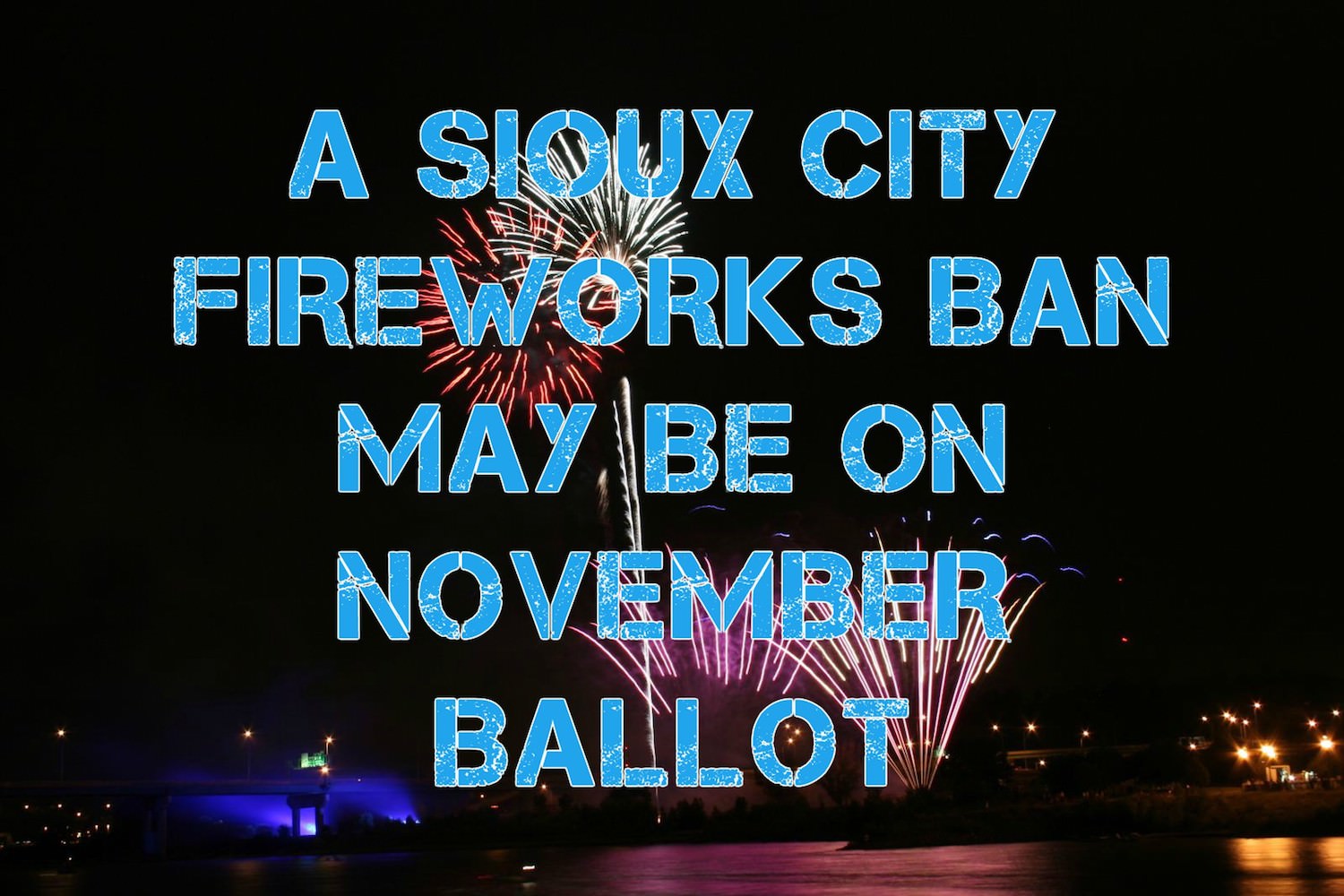 Will a vote to ban fireworks in Sioux City be on the November Ballot