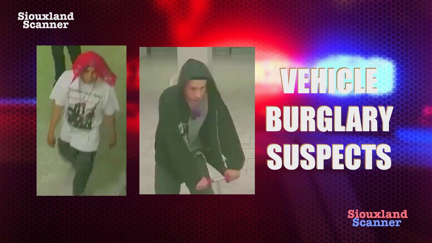 Do you know these suspected car burglary suspects